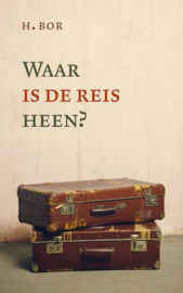 BOR, H. - Waar is de reis heen?