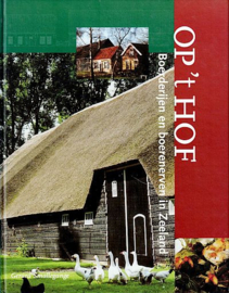 SMALLEGANGE, Gerard - Op 't Hof - boerderijen en boerenerven in Zeeland