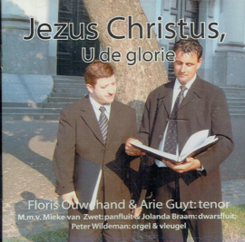 OUWEHAND, Floris e.a. - Jezus Christus, U de glorie - tenor-duo