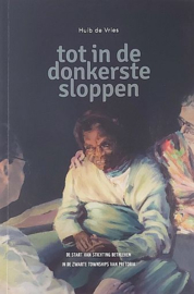 VRIES, Huib de - Tot in de donkerste sloppen