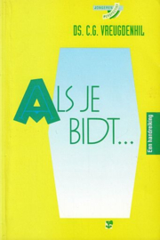 VREUGDENHIL, C.G. - Als je bidt...