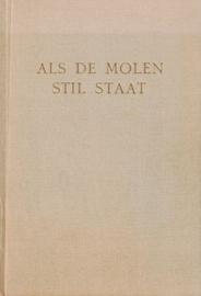 HOOGEVEEN, H. - Als de molen stilstaat