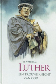 DAM, H. van - Luther een trouwe knecht van God