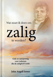 JAMES, John Angell - Wat moet ik doen om zalig te worden?