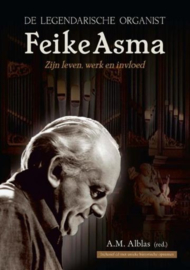 ALBLAS, A.M. - De legendarische organist Feike Asma