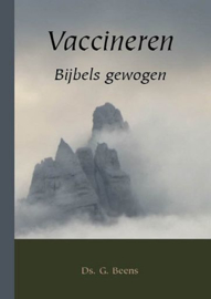 BEENS, G. - Vaccineren Bijbels gewogen