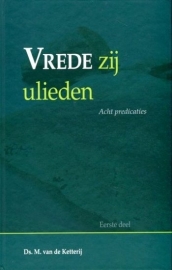 KETTERIJ, M. van de - Vrede zij ulieden - deel 1