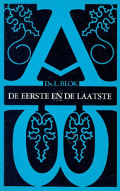 BLOK, L. -  De Eerste en de Laatste