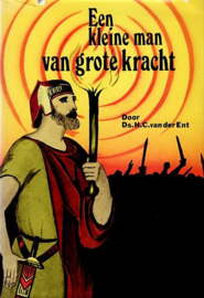 ENT, H.C. van der - Een kleine man van grote kracht