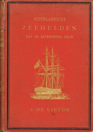 LIEFDE, J. de - Nederlandsche Zeehelden van de zeventiende eeuw