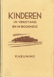 KEUNING, P. - Kinderen in verstand en boosheid