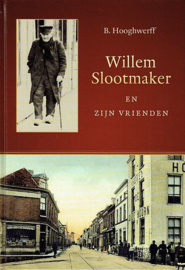 HOOGHWERFF, B. - Willem Slootmaker en zijn vrienden