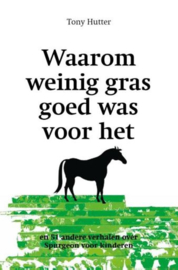 HUTTER, Tony - Waarom weinig gras goed was voor het paard