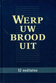 GELDER, M.J. van e.a. - Werp uw brood uit