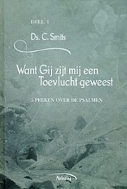 SMITS, C. - Want Gij zijt mij een Toevlucht geweest - deel 1