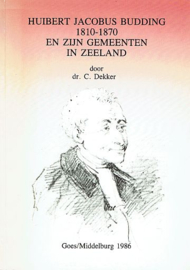 DEKKER, C. - Huibert Jacobus Budding 1810-1870 en zijn gemeenten in Zeeland