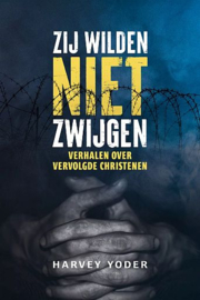 YODER, Harvey - Zij wilden niet zwijgen