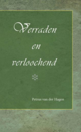 HAGEN, Petrus van der - Verraden en verloochend