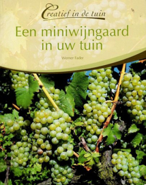 FADER, Werner - Een miniwijngaard in uw tuin