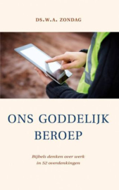 ZONDAG, W.A. - Ons goddelijk beroep