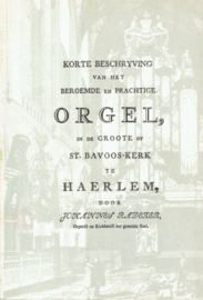 RADEKER, Johannes - Korte beschryving van Orgel in de Groote of St. Bavooskerk te Haerlem