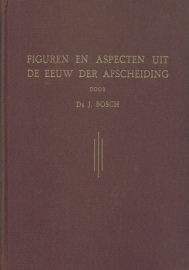 BOSCH, J. - Figuren en aspecten uit de eeuw der Afscheiding