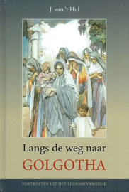 HUL, J. van ’t - Langs de weg naar Golgotha