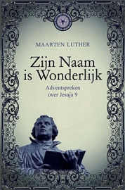 LUTHER, M. - Zijn Naam is Wonderlijk