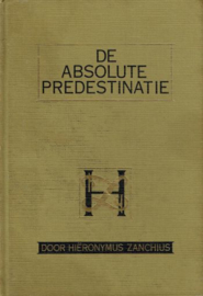 ZANCHIUS, Hieronymus - De absolute predestinatie