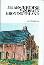 WESSELING, J. - De Afscheiding van 1834 in Groningerland - deel 2