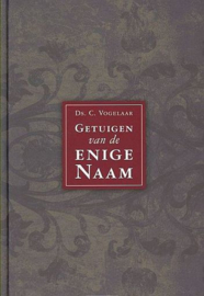 VOGELAAR, C. - Getuigen van de enige Naam