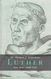 SELDERHUIS, H.J. - Luther - Een mens zoekt God