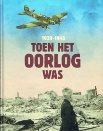 GROOT, Annemiek de e.a. - Toen het oorlog was 1939-1945