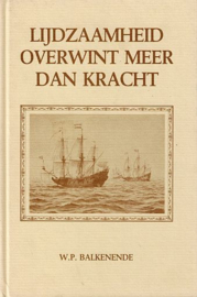 BALKENENDE, W.P. - Lijdzaamheid overwint meer dan kracht