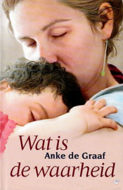 GRAAF, Anke de - Wat is de waarheid