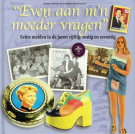 TICHLER, Heleen e.a. - Even aan m'n moeder vragen