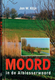 KLIJN, Jan W. - Moord in de Alblasserwaard