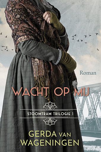 WAGENINGEN, Gerda van - Wacht op mij - Stoomtram trilogie 1