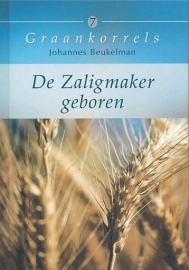 BEUKELMAN, Johannes - De Zaligmaker geboren - Graankorrels deel 7 (licht beschadigd)