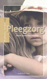 VISSER, W. (red.) - Bijbels licht op Pleegzorg