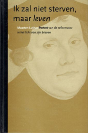 LUTHER, Maarten - Ik zal niet sterven, maar leven