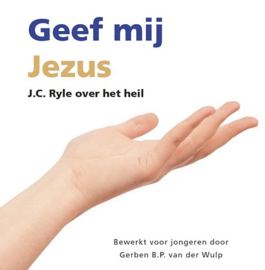 RYLE, J.C. - Geef mij Jezus