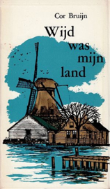 BRUIJN, Cor - Wijd was mijn land