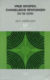 VELDHUIZEN, H. - Vrije groepen, Evangelische bewegingen en de kerk