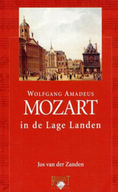 ZANDEN, Jos van der - Wolfgang Amadeus Mozart in de Lage Landen
