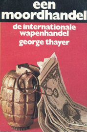 THAYER, George - Een moordhandel - de internationale wapenhandel