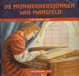 ZEEUW, P. de - De mijnwerkersjongen van Mansfeld - Luisterboek/CD