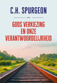 SPURGEON, C.H. - Gods verkiezing en onze verantwoordelijkheid