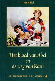 HUL, J. van 't - Het bloed van Abel en de weg van Kain