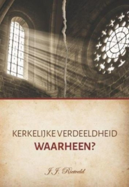 RIETVELD, J.J. - Kerkelijke verdeeldheid waarheen?